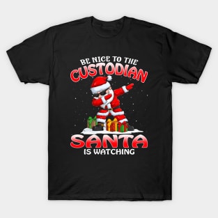 Be Nice To The Custodian Santa is Watching T-Shirt